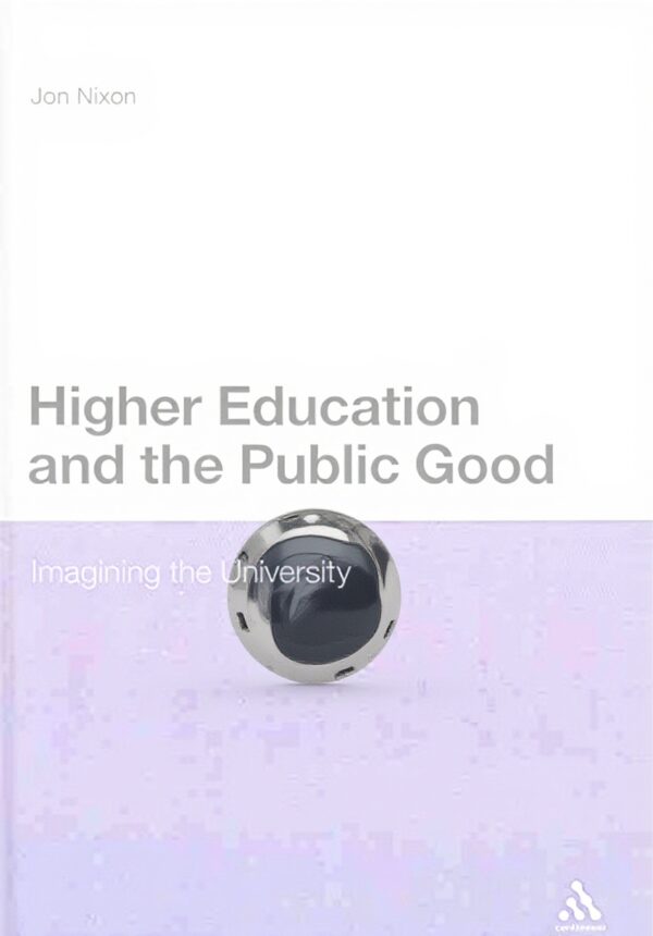 Higher Education Public Good Jon Nixon University Book