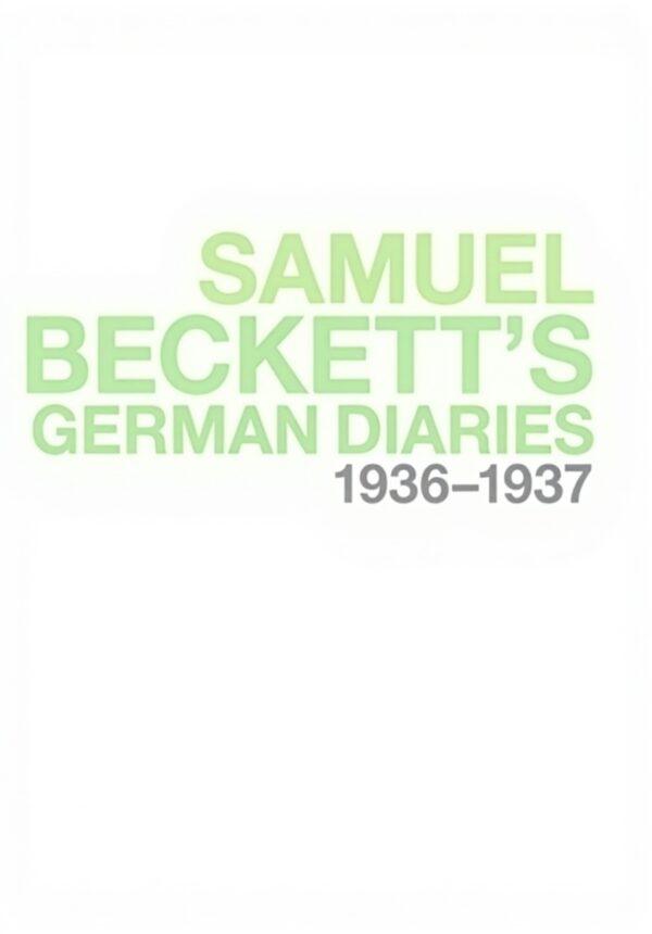 Samuel Becketts German Diaries 1936-1937 Mark Nixon